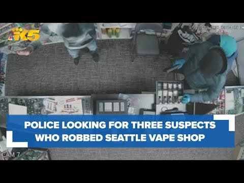 Three suspects sought in Seattle vape shop robbery