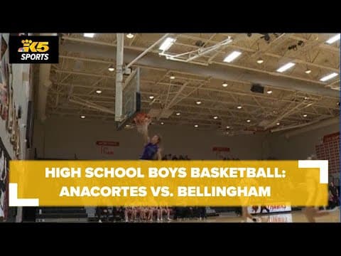 HS Basketball:  Anacortes vs. Bellingham boys
