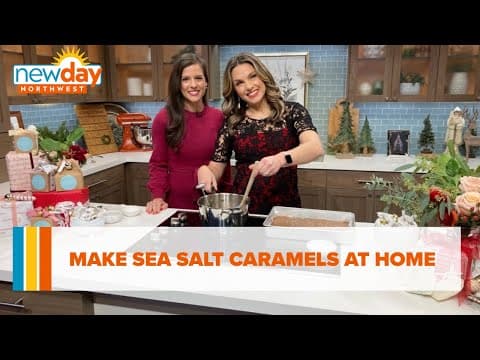 Make sea salt caramels at home - New Day NW