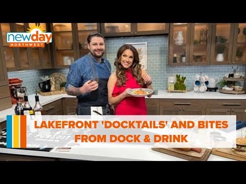 Lakefront 'Docktails' and bites from Dock & Drink - New Day NW