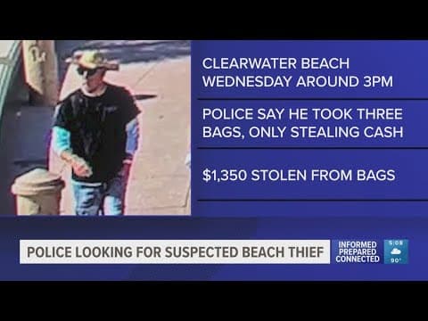 Police searching for suspect accused of stealing over $1,000 from bags at Clearwater Beach