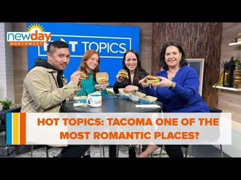 Hot Topics: Tacoma is one of the most romantic places in the US - New Day NW