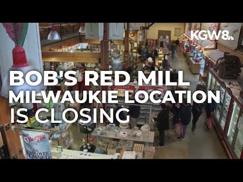 Bob's Red Mill shutting down Milwaukie store, cafe