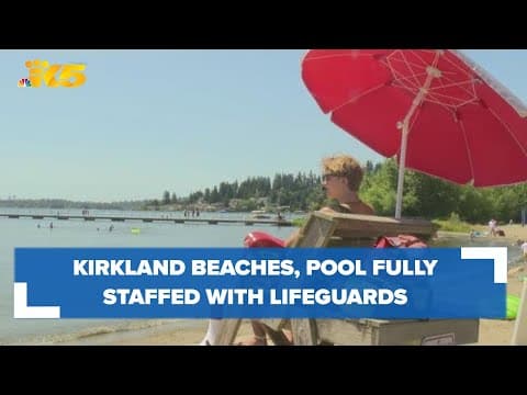 Kirkland beaches and pool fully staffed with lifeguards amid national shortage