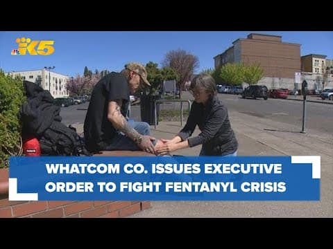 Whatcom County issues executive order to fight fentanyl crisis