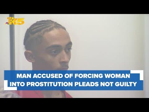 Man accused of forcing woman into prostitution in Seattle pleads not guilty