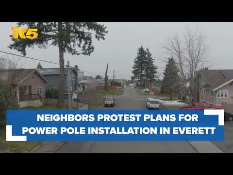 Residents protest plans for over 45 power poles installed in Everett neighborhood