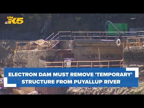 Electron Dam must remove 'temporary' structure from Puyallup River after court ruling