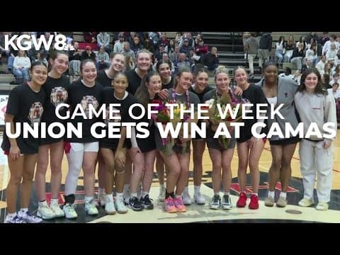 Your Game of the Week: Union girls get win at Camas | Friday Night Hoops