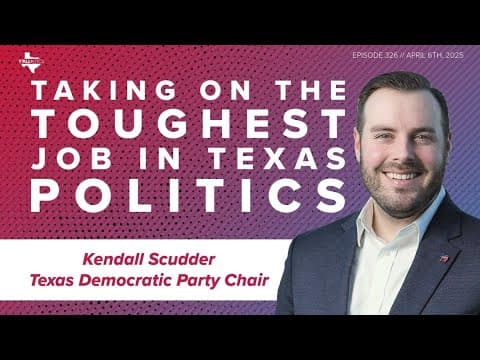 Kendall Scudder takes on the toughest job in Texas politics | Y'all-itics: April 7, 2025