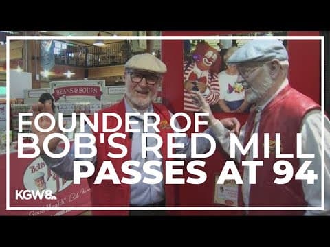 Bob Moore, founder of Bob's Red Mill, dead at 94