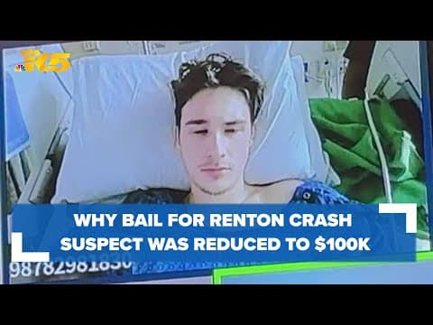 Why bail for the suspect accused of causing a fatal crash in Renton was reduced to $100,000