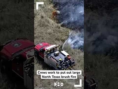 VIDEO: Crews work to put out large brush fire in North Texas