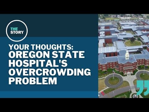 The Story viewers respond to the Oregon State Hospital's crowding problem