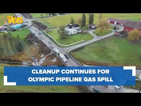 Five days later, cleanup continues for Olympic Pipeline gas spill in Skagit County