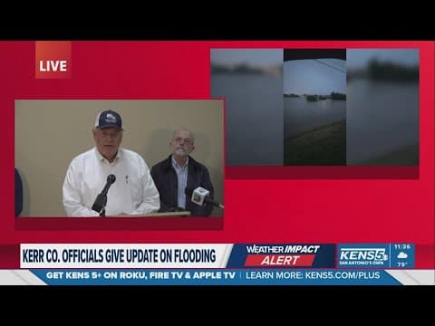 Kerr County emergency officials give update on deadly flooding, rescue efforts