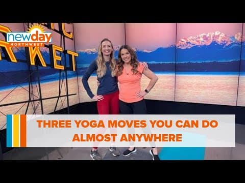 Three yoga moves you can do almost anywhere - New Day NW
