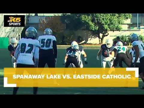 HS Football State Playoffs - Spanaway Lake vs. Eastside Catholic