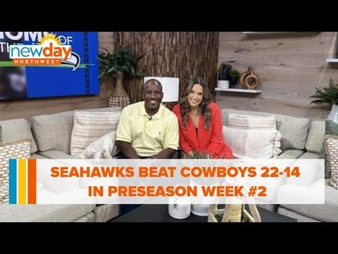 Seahawks beat Cowboys 22-14 in preseason week #2  - New Day NW