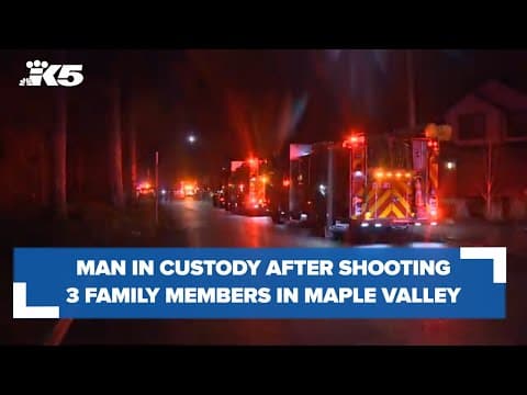 Man in custody after shooting 3 family members in Maple Valley