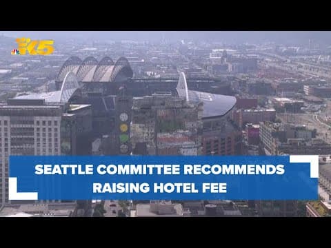 Seattle City Council committee recommends raising hotel fee to improve tourism advertising