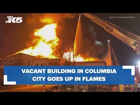 Fire engulfs vacant building in Seattle's Columbia City neighborhood