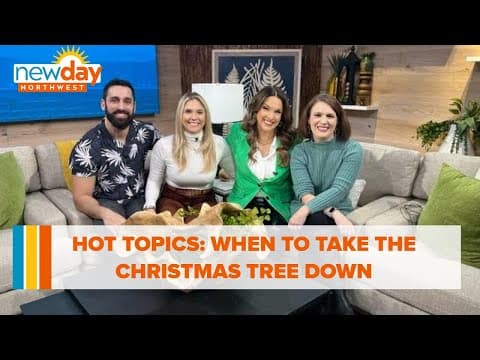 Hot Topics: When to take the Christmas tree down - New Day NW