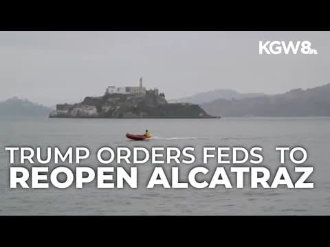 Trump says he'll reopen Alcatraz prison