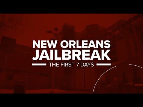 New Orleans Jailbreak: The First 7 Days