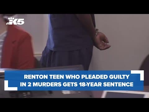 Renton teen who pleaded guilty in 2 separate murders receives 18-year sentence in another case