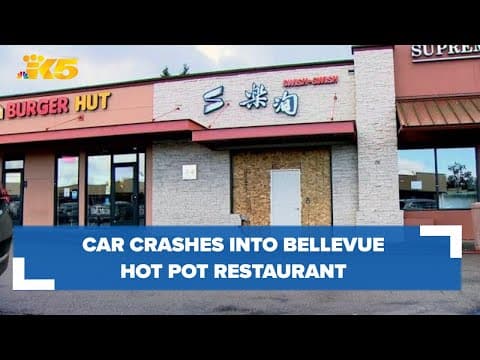 Car crashes into Bellevue hot pot restaurant