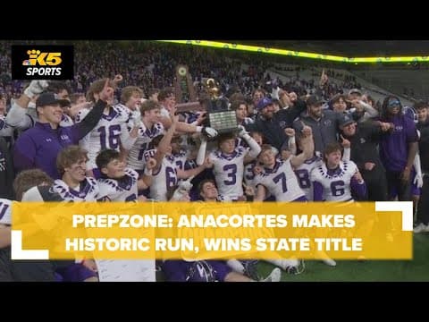 Prep Zone: Anacortes makes historic run and wins first state football championship