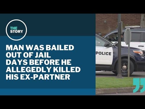 Portland man charged in ex-partner's murder was bailed out of jail days earlier