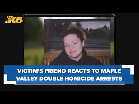 Victim's friend reacts to Maple Valley double homicide arrests