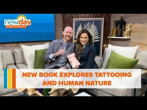 New book explores tattooing and human nature - New Day NW