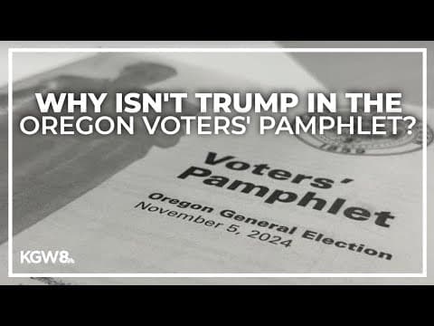 Why Trump isn't in Oregon voters' pamphlet for 2024 General Election
