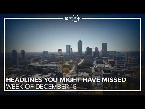 Central Indiana Headlines You Might Have Missed I Week of December 16, 2024