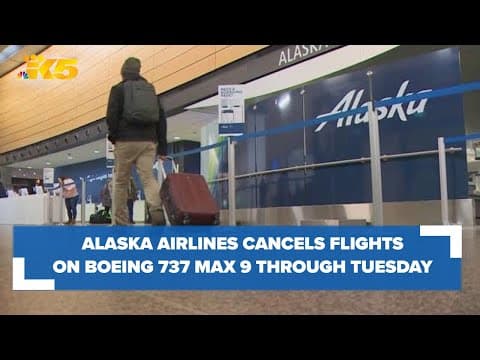Alaska Airlines cancels all flights on Boeing 737 Max 9's through Tuesday