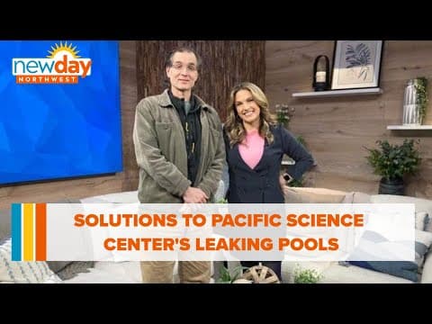 The Pacific Science Center’s reflecting pools are leaking, what is the solution? - New Day NW