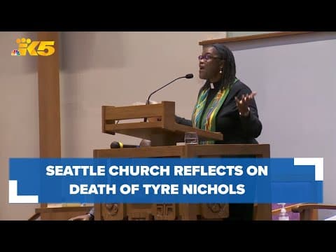 Seattle church reflects on Tyre Nichols’ death in Memphis