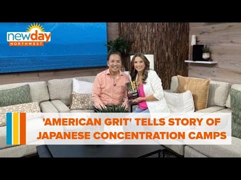 'American Grit' tells the story of Japanese concentration camps in WWII - New Day NW