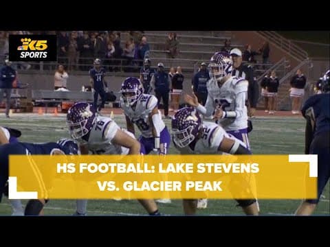 HS FOOTBALL:  LAKE STEVENS VS. GLACIER PEAK