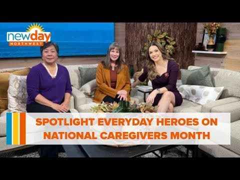 Shine a light on everyday heroes during National Family Caregivers Month - New Day NW