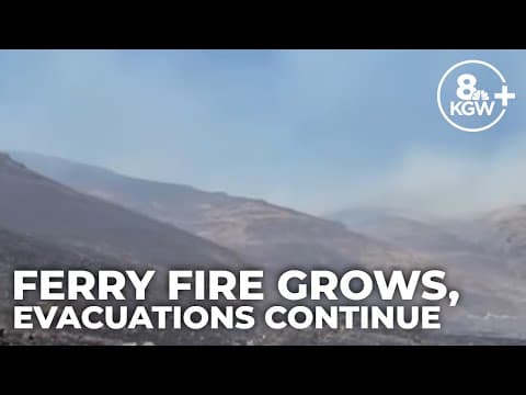 Ferry Fire grows over 9,000 acres; evacuation orders remain in place