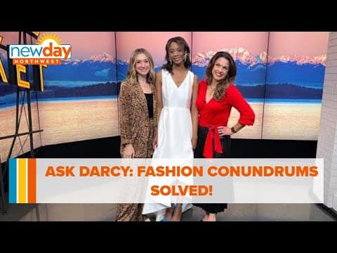 Ask Darcy: Fashion conundrums solved - New Day NW