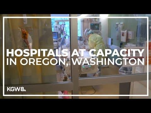 Multiple factors push hospitals to capacity in Oregon, Washington
