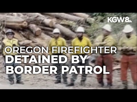 Oregon firefighter in ICE facility after detained by Border Patrol while fighting Bear Gulch Fire
