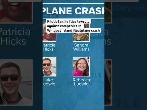 Pilot’s family files lawsuit against companies involved in Whidbey Island floatplane crash