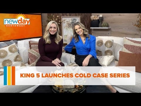 KING 5 launches cold case series - New Day NW
