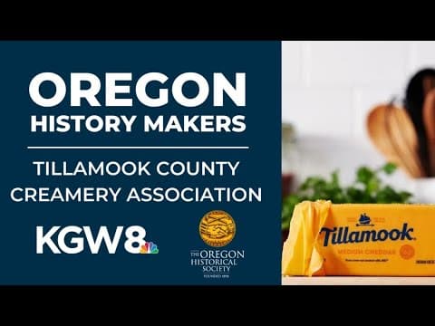 Tillamook County Creamery Association: Oregon History Makers' Beloved Brand